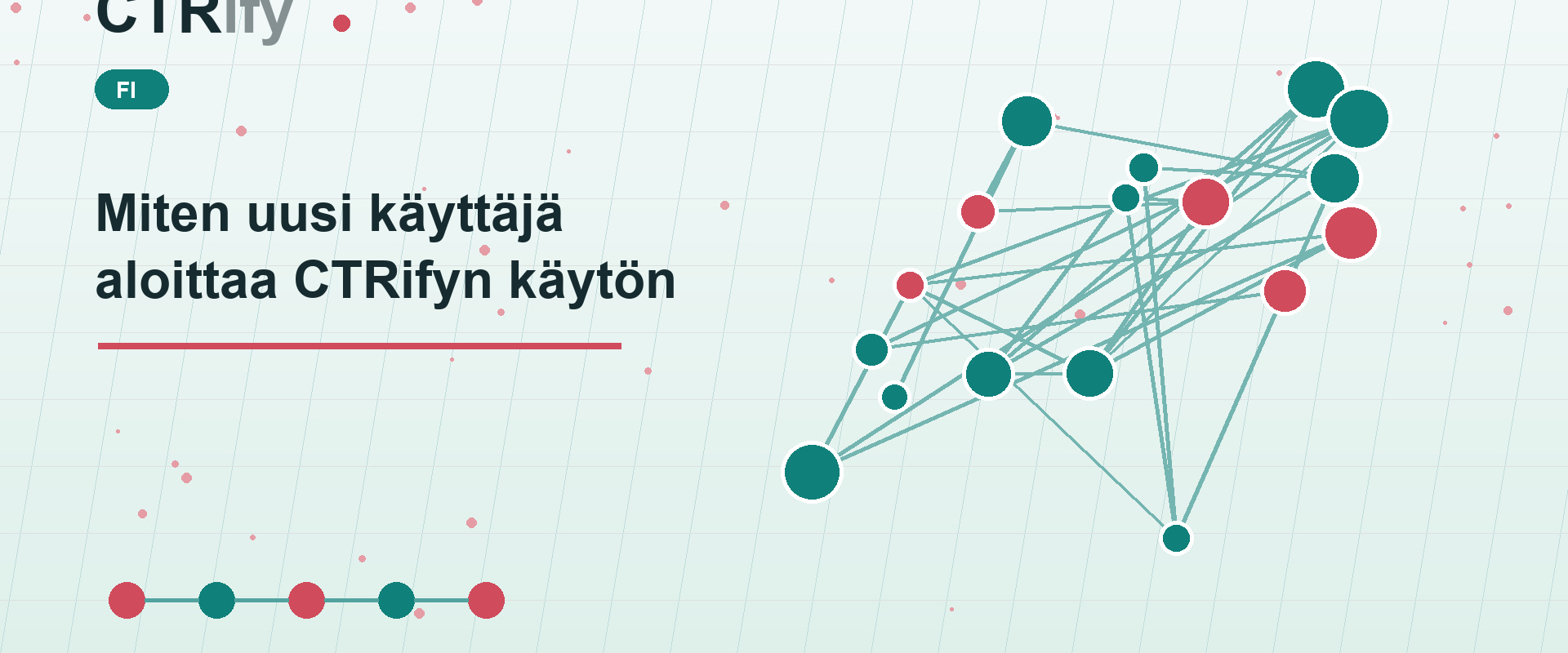 Miten uusi käyttäjä aloittaa CTRifyn käytön