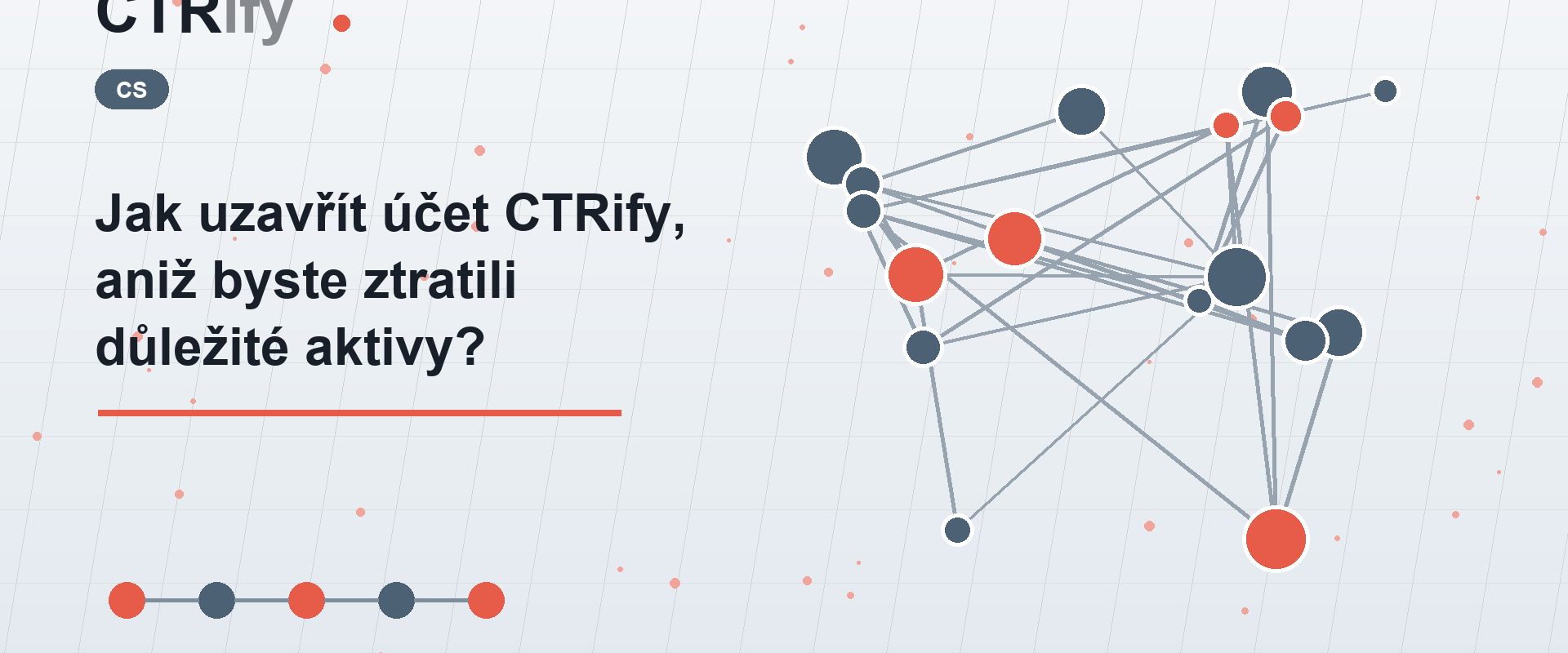 Jak uzavřít účet CTRify, aniž byste ztratili důležité aktivy?