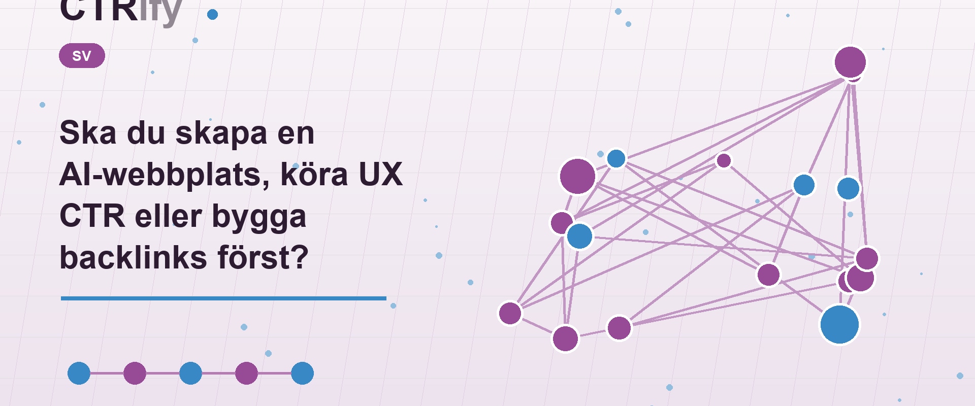 Ska du skapa en AI-webbplats, köra UX CTR eller bygga backlinks först?