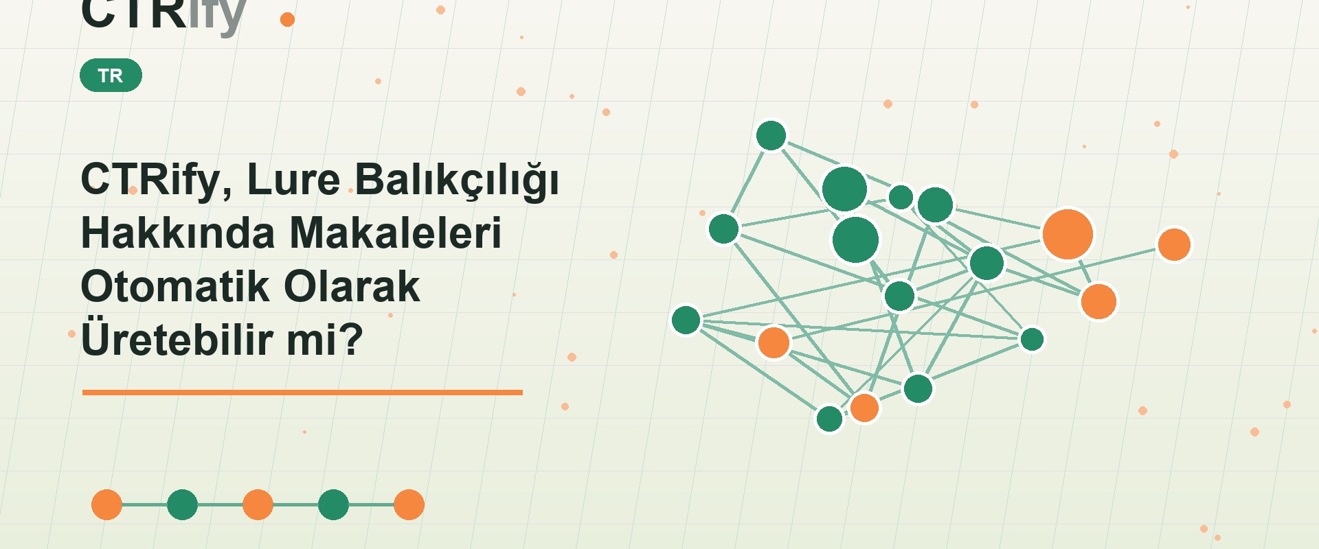 CTRify, Lure Balıkçılığı Hakkında Makaleleri Otomatik Olarak Üretebilir mi?