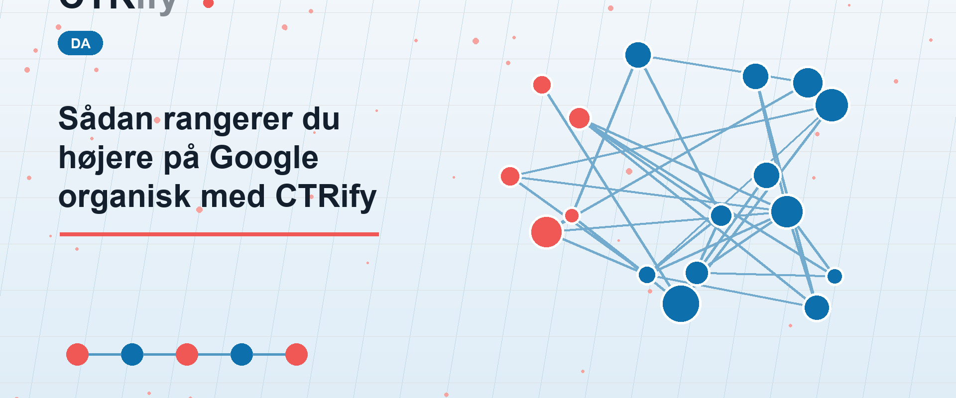 Sådan rangerer du højere på Google organisk med CTRify