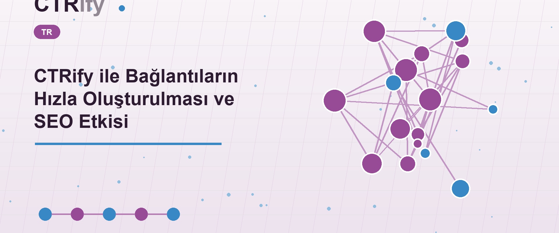 CTRify ile Bağlantıların Hızla Oluşturulması ve SEO Etkisi