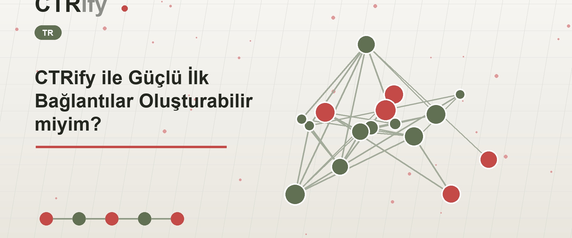 CTRify ile Güçlü İlk Bağlantılar Oluşturabilir miyim?