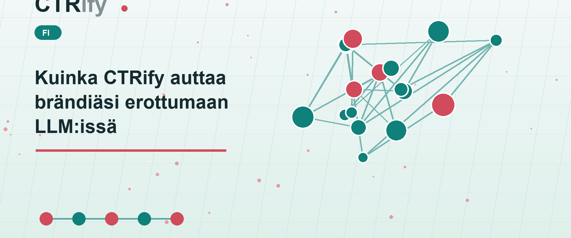 Kuinka CTRify auttaa brändiäsi erottumaan LLM:issä
