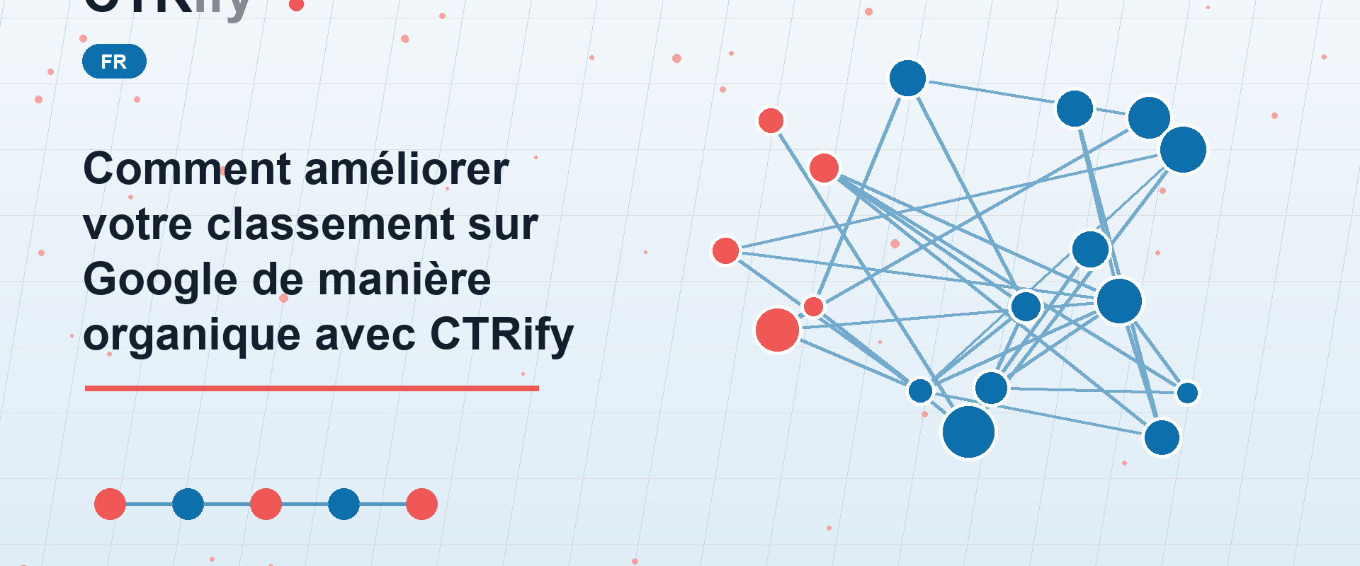 Comment améliorer votre classement sur Google de manière organique avec CTRify