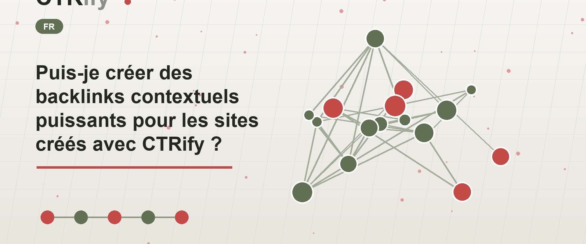 Puis-je créer des backlinks contextuels puissants pour les sites créés avec CTRify ?