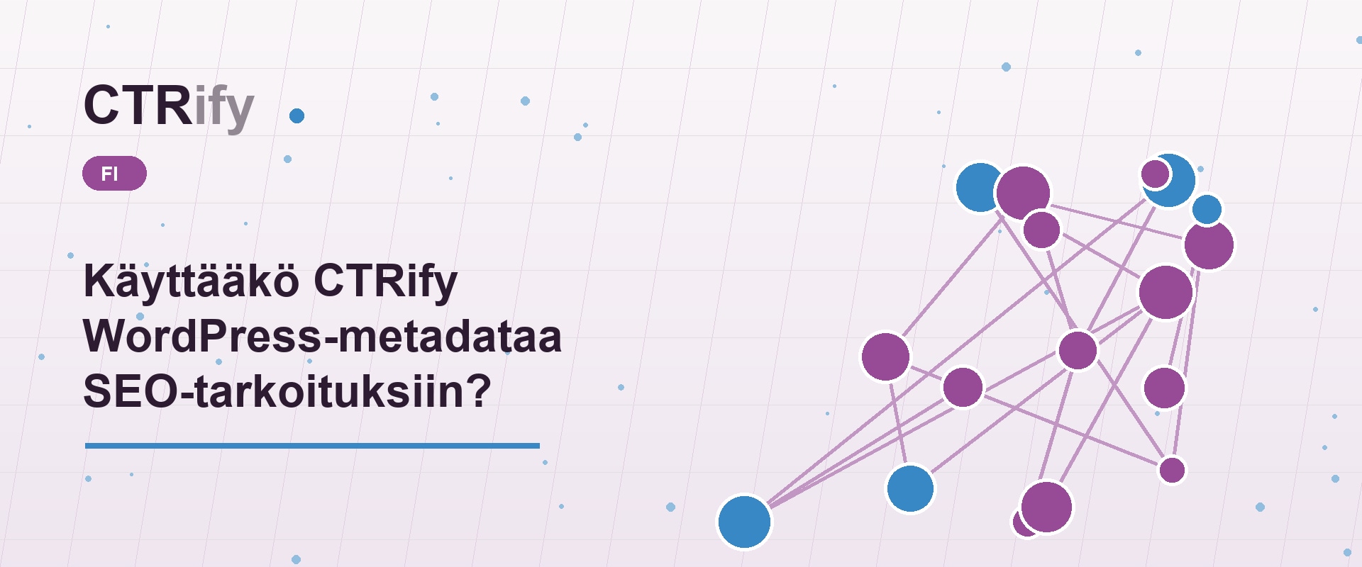 Käyttääkö CTRify WordPress-metadataa SEO-tarkoituksiin?