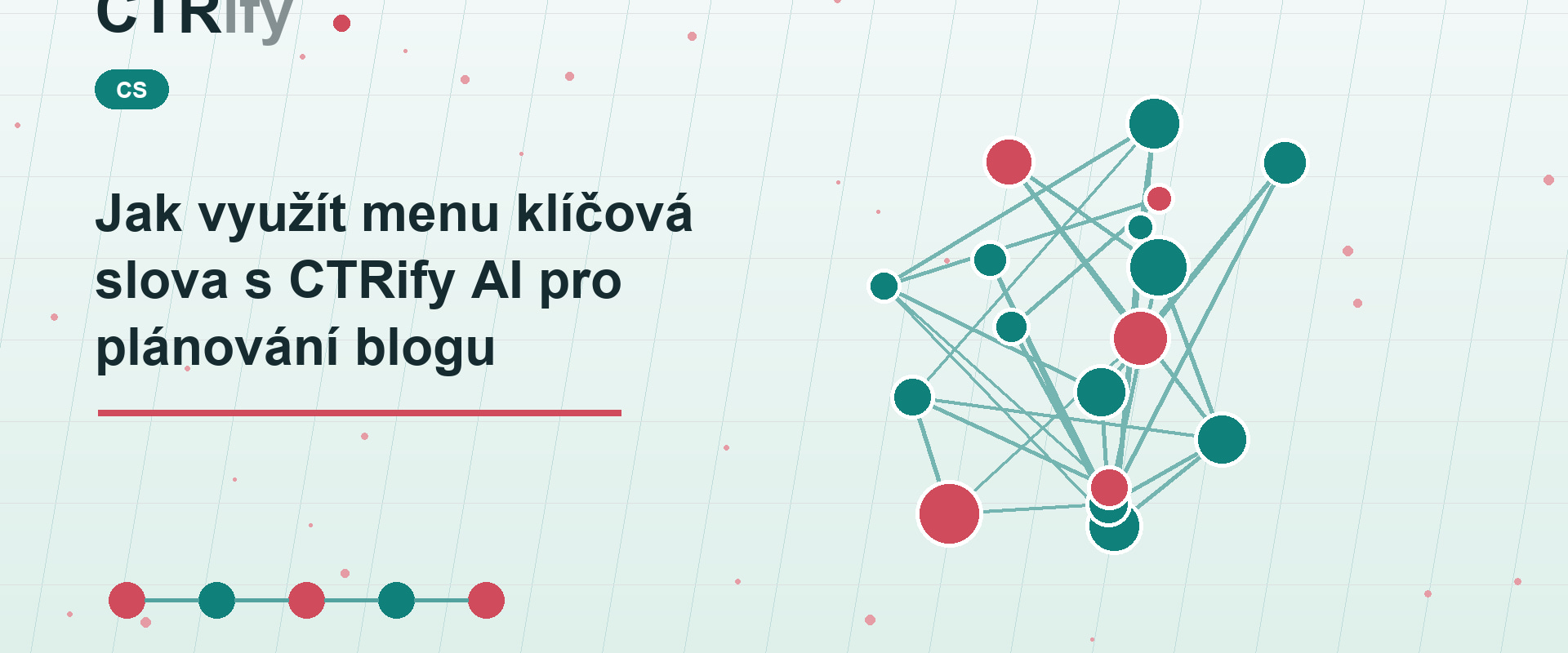 Jak využít menu klíčová slova s CTRify AI pro plánování blogu