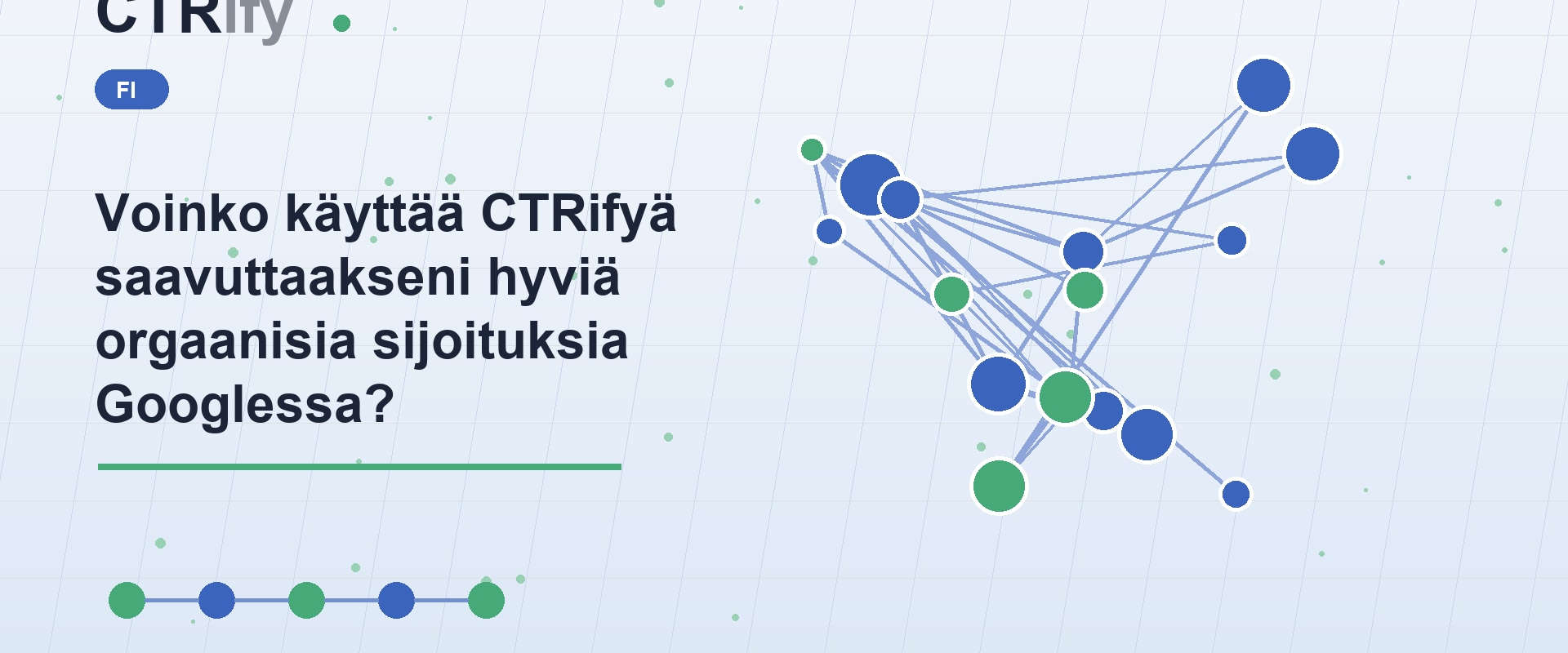 Voinko käyttää CTRifyä saavuttaakseni hyviä orgaanisia sijoituksia Googlessa?