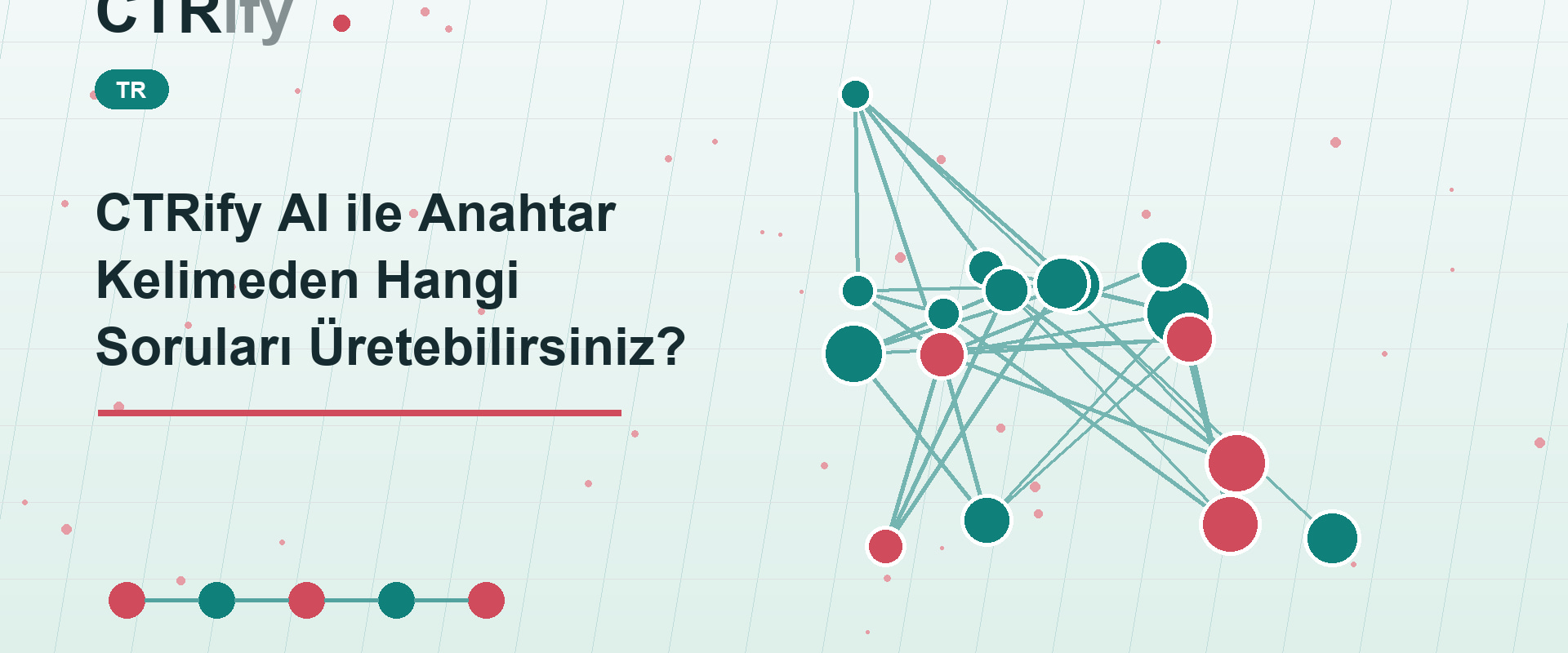CTRify AI ile Anahtar Kelimeden Hangi Soruları Üretebilirsiniz?