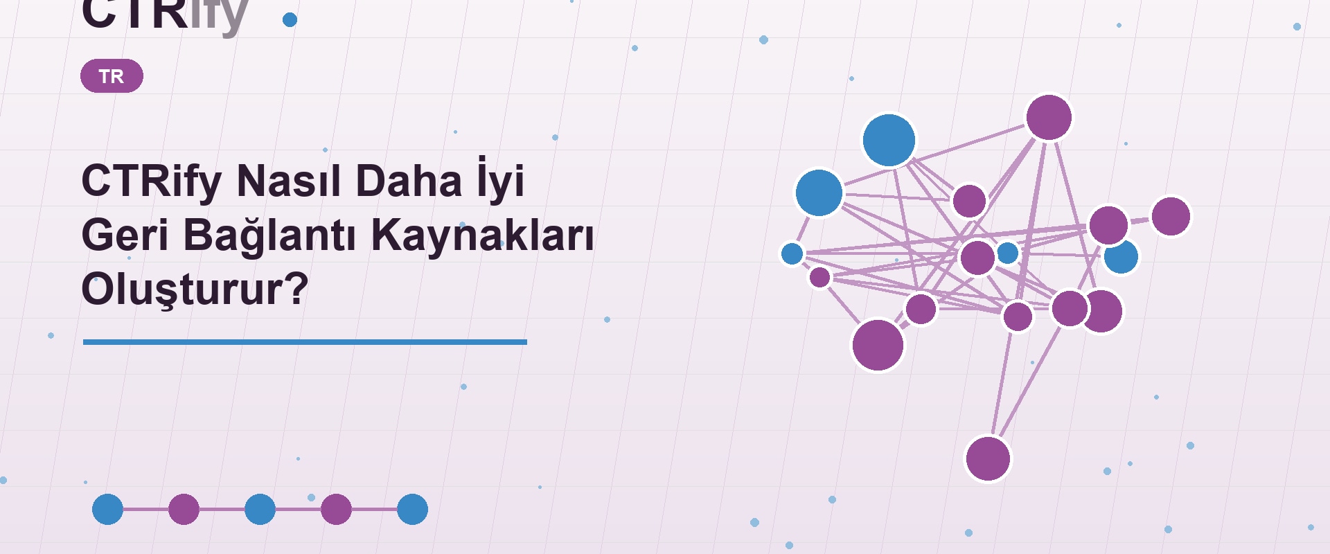 CTRify Nasıl Daha İyi Geri Bağlantı Kaynakları Oluşturur?