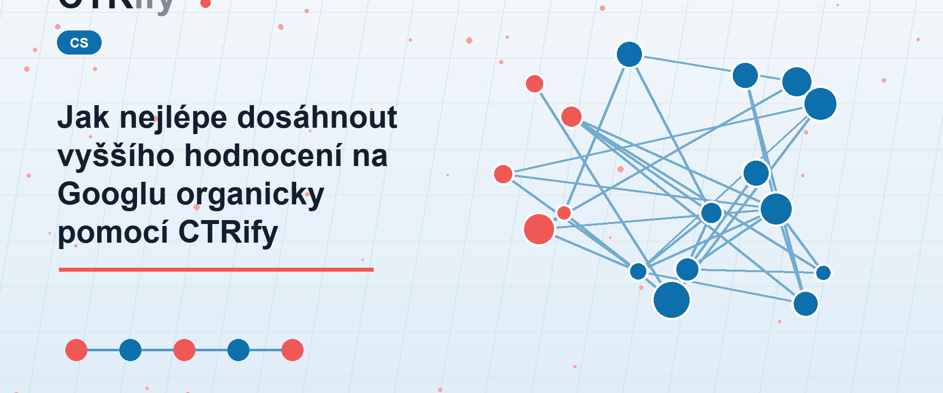 Jak nejlépe dosáhnout vyššího hodnocení na Googlu organicky pomocí CTRify