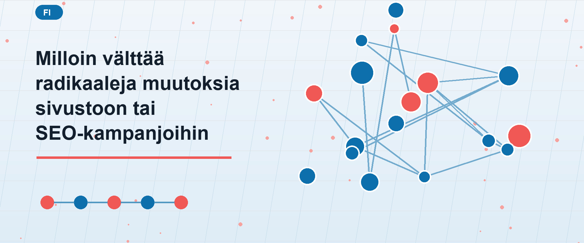 Milloin välttää radikaaleja muutoksia sivustoon tai SEO-kampanjoihin