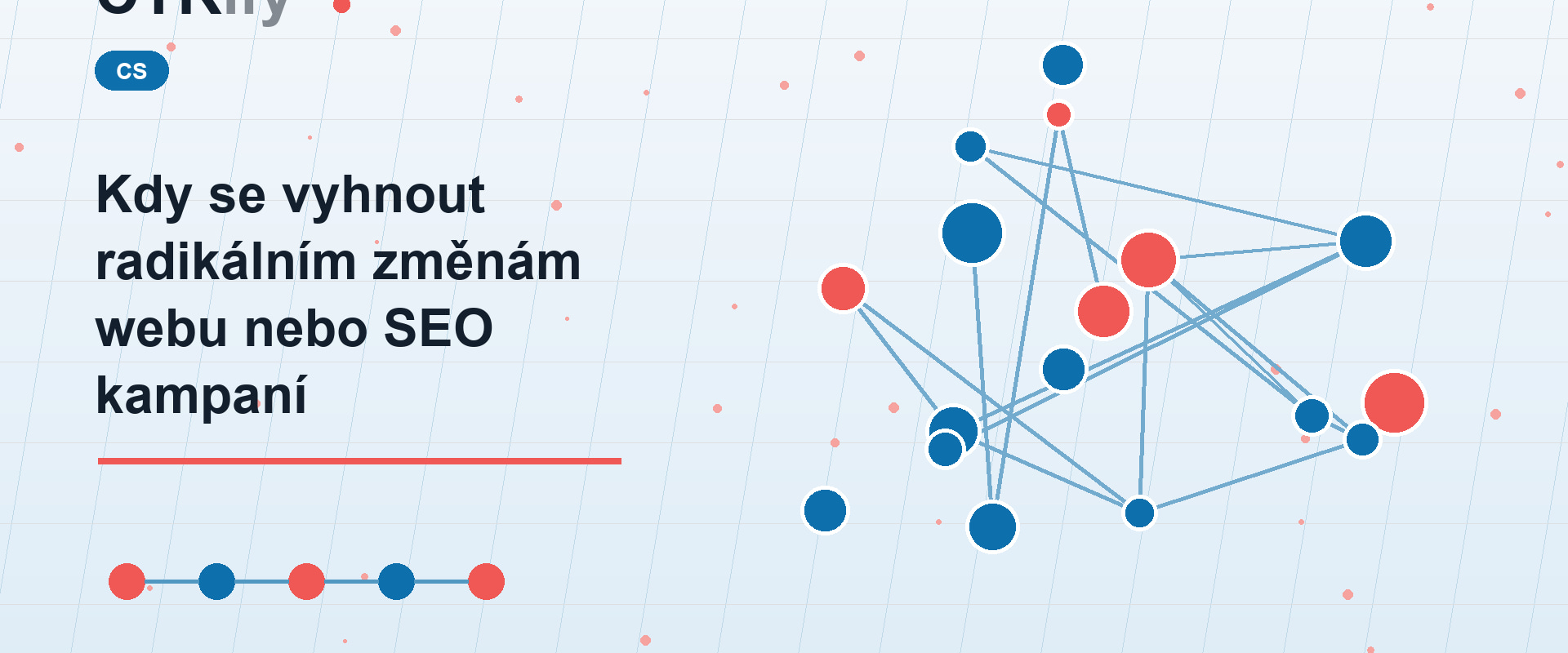 Kdy se vyhnout radikálním změnám webu nebo SEO kampaní