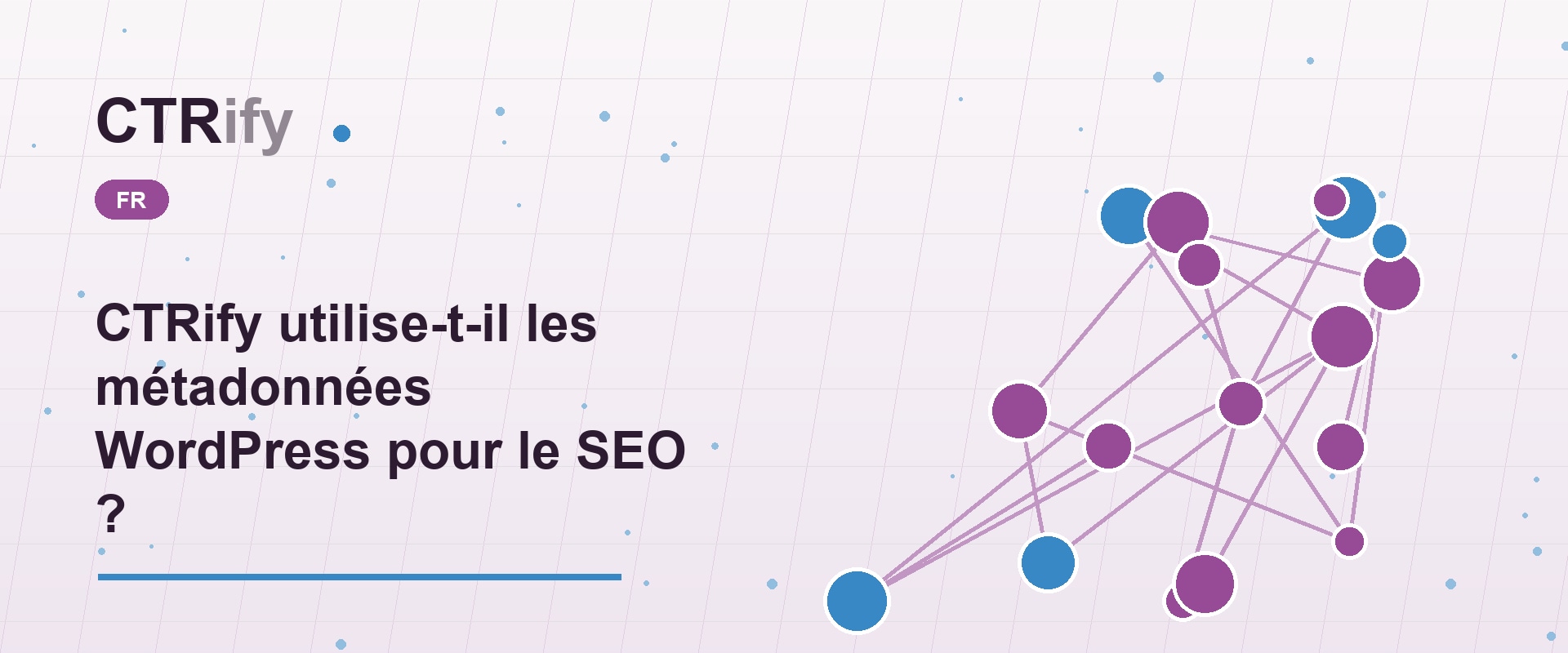 CTRify utilise-t-il les métadonnées WordPress pour le SEO ?