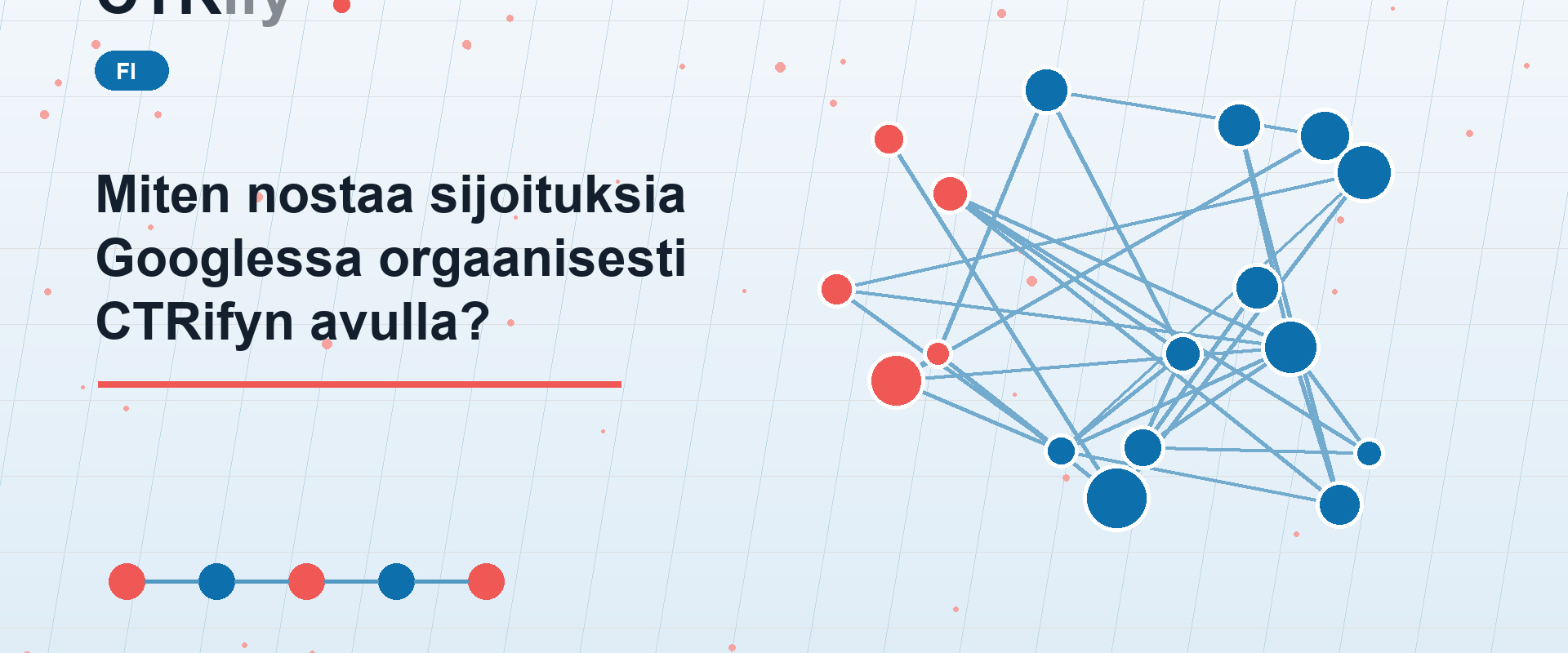 Miten nostaa sijoituksia Googlessa orgaanisesti CTRifyn avulla?