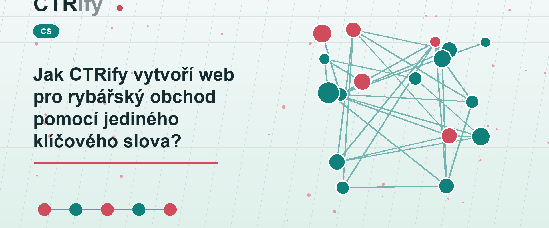 Jak CTRify vytvoří web pro rybářský obchod pomocí jediného klíčového slova?