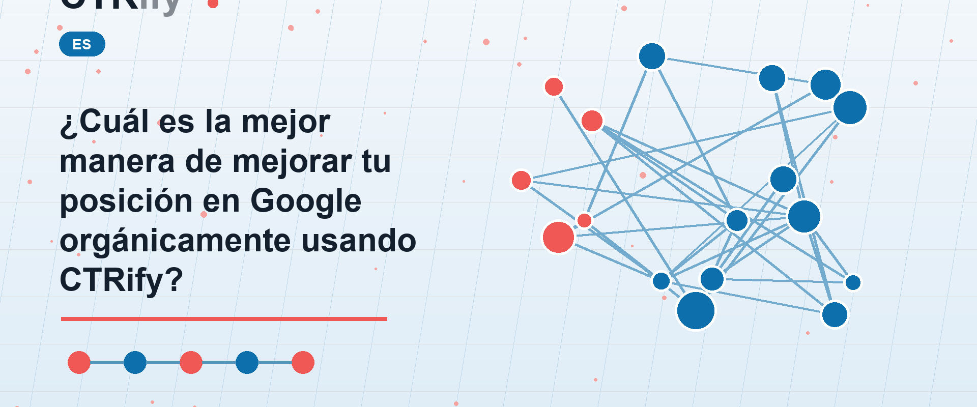 ¿Cuál es la mejor manera de mejorar tu posición en Google orgánicamente usando CTRify?