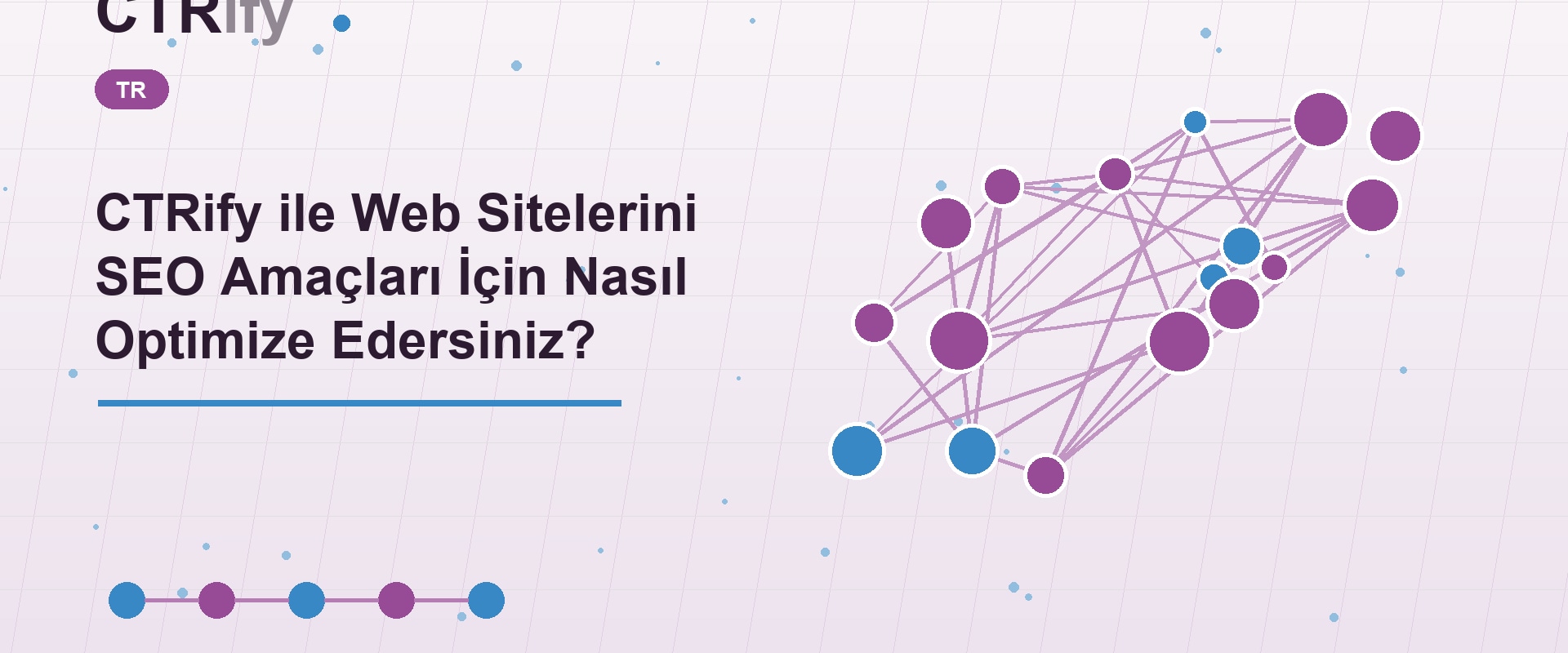 CTRify ile Web Sitelerini SEO Amaçları İçin Nasıl Optimize Edersiniz?