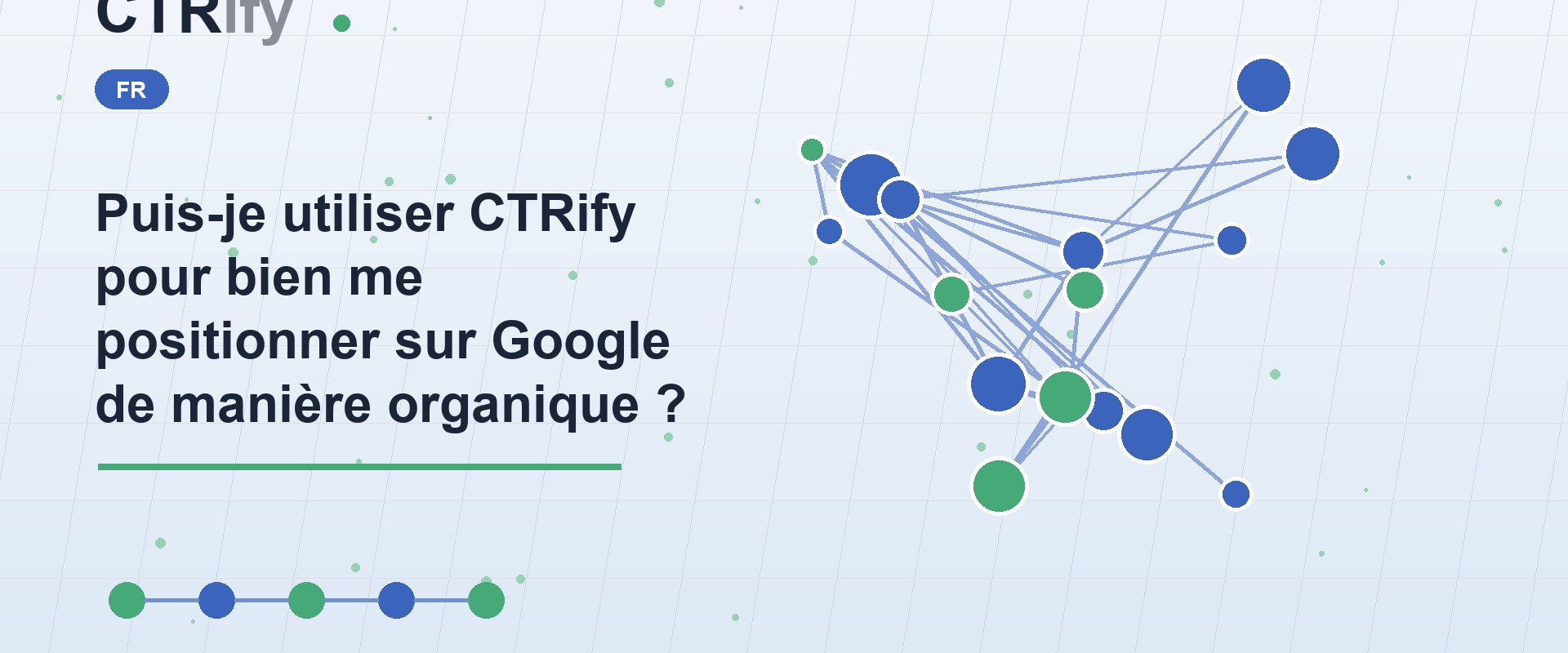 Puis-je utiliser CTRify pour bien me positionner sur Google de manière organique ?