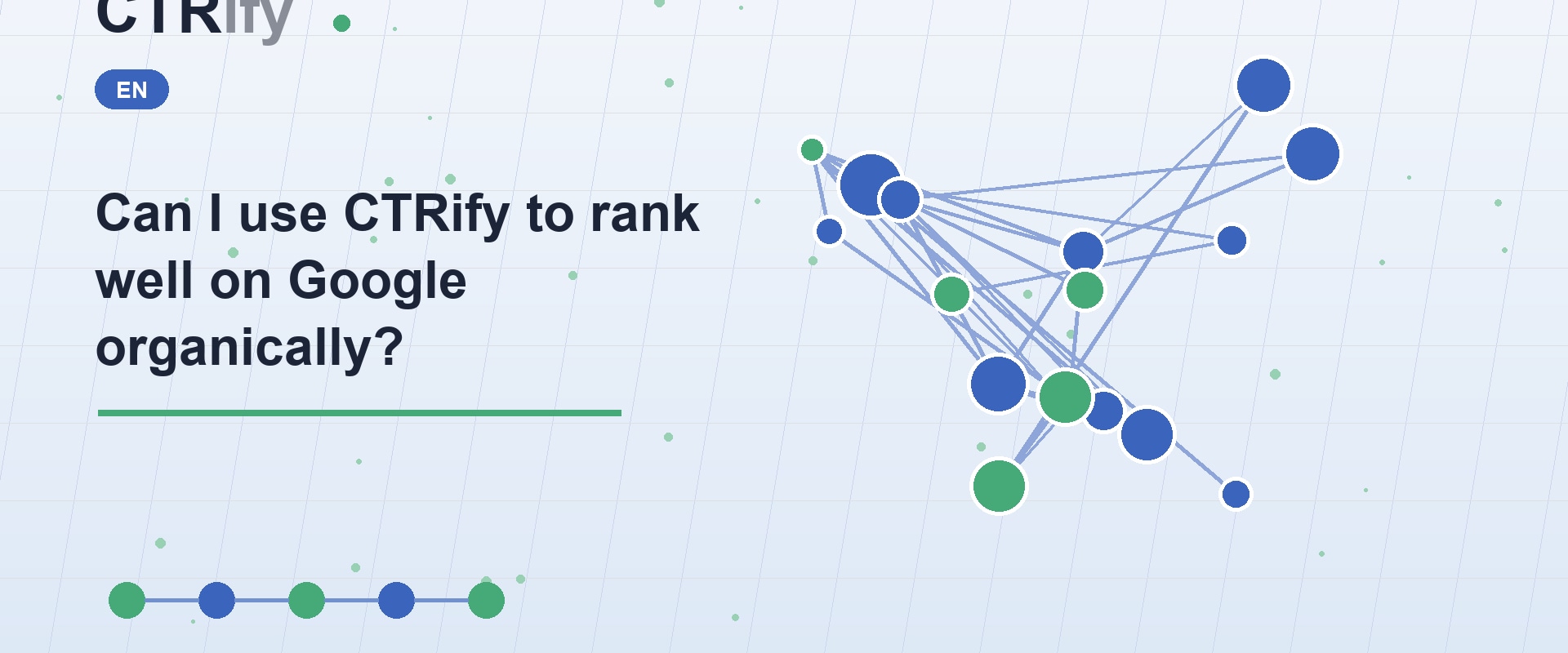Can I use CTRify to rank well on Google organically?