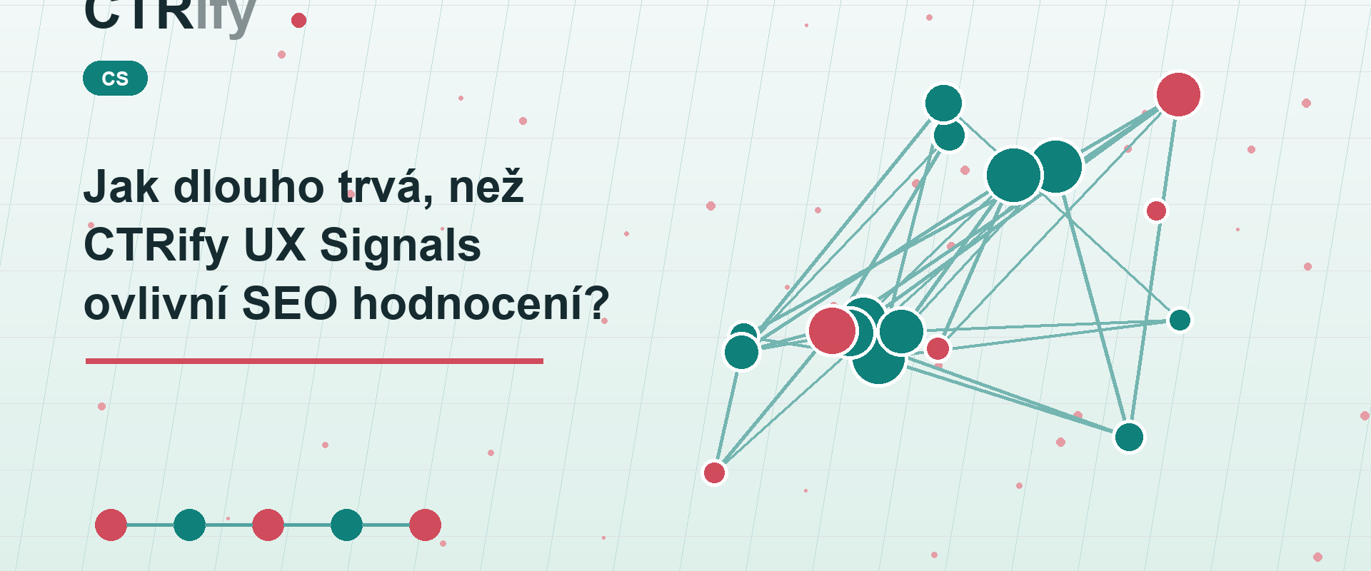 Jak dlouho trvá, než CTRify UX Signals ovlivní SEO hodnocení?