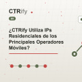 ¿CTRify Utiliza IPs Residenciales de los Principales Operadores Móviles?