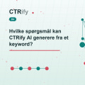 Hvilke spørgsmål kan CTRify AI generere fra et keyword?