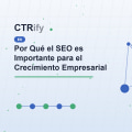 Por Qué el SEO es Importante para el Crecimiento Empresarial