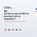 Qu'est-ce que le SEO et pourquoi est-ce important ?