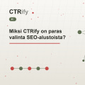 Miksi CTRify on paras valinta SEO-alustoista?