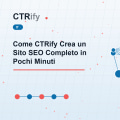 Come CTRify Crea un Sito SEO Completo in Pochi Minuti