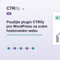 Použijte plugin CTRify pro WordPress na svém hostovaném webu