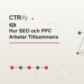 Hur SEO och PPC Arbetar Tillsammans