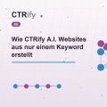 Wie CTRify A.I. Websites aus nur einem Keyword erstellt