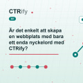 Är det enkelt att skapa en webbplats med bara ett enda nyckelord med CTRify?
