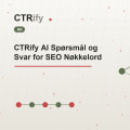 CTRify AI Spørsmål og Svar for SEO Nøkkelord