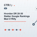 Hvordan DR 20-30 Støtter Google Rankings Med CTRify