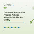 Comment Ajouter Vos Propres Articles Manuels Sur Un Site CTRify
