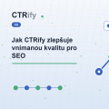 Jak CTRify zlepšuje vnímanou kvalitu pro SEO