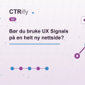 Bør du bruke UX Signals på en helt ny nettside?