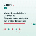 Manuell geschriebene Beiträge zu AI-generierten Websites mit CTRify hinzufügen