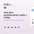 Jaké akce spotřebovávají credits v CTRify