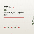 SEO Araçları Değerli mi?