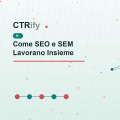 Come SEO e SEM Lavorano Insieme