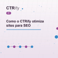 Como o CTRify otimiza sites para SEO