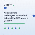 Kolik kliknutí potřebujete k vytvoření dokonalého SEO webu s CTRify?