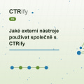 Jaké externí nástroje používat společně s CTRify