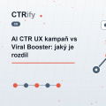 AI CTR UX kampaň vs Viral Booster: jaký je rozdíl