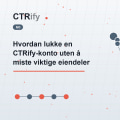 Hvordan lukke en CTRify-konto uten å miste viktige eiendeler